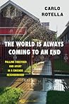 The World Is Always Coming to an End by Carlo Rotella