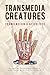 Transmedia Creatures by Lidia De Michelis
