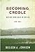 Becoming Creole: Nature and...
