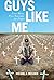 Guys Like Me: Five Wars, Fi...