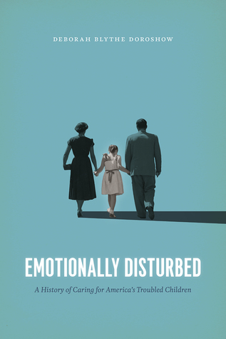 Emotionally Disturbed: A History of Caring for America's Troubled Children (Hardcover)