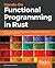 Hands-On Functional Programming in Rust: Build modular and reactive applications with functional programming techniques in Rust 2018
