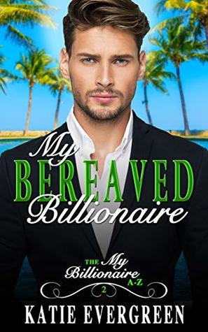 My Bereaved Billionaire  (My Billionaire A-Z #2)