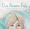 Our Heaven Baby by Leah Vis