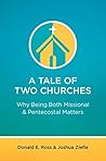 A Tale of Two Churches: Why Being Both Missional & Pentecostal Matters A Tale of Two Churches: Why Being Both Missional & Pentecostal Matters