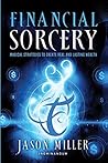 Book cover for Financial Sorcery: Magical Strategies to Create Real and Lasting Wealth