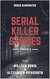 SERIAL KILLER STORIES VOLUME 5: William Bonin And Alexander Pichushkin