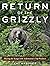 Return of the Grizzly: Shar...