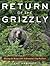 Return of the Grizzly: Sharing the Range with Yellowstone's Top Predator
