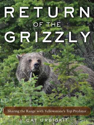 pdf download Return of the Grizzly: Sharing the Range with Yellowstone's Top Predator
