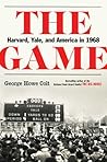 The Game: Harvard, Yale, and America in 1968 The Game: Harvard, Yale, and America in 1968
