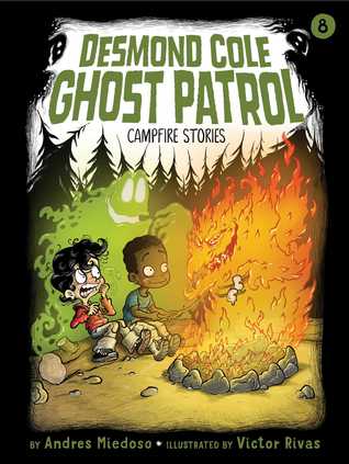 Campfire Stories (Desmond Cole Ghost Patrol, #8)