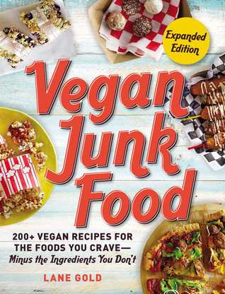 Vegan Junk Food: 200+ Vegan Recipes for the Foods You Crave—Minus the Ingredients You Don't (Paperback)