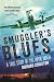 Smuggler's Blues: A True Story of the Hippie Mafia (Cannabis Americana: Remembrance of the War on Plants, Book 1) (1)