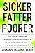 Sicker, Fatter, Poorer: The...