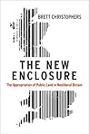 The New Enclosure by Brett Christophers The New Enclosure by Brett Christophers