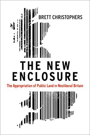 The New Enclosure: The Appropriation of Public Land in Neoliberal Britain (Hardcover)