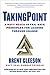 TakingPoint: A Navy SEAL's 10 Fail Safe Principles for Leading Through Change