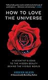 How to Love the Universe by Stefan Klein