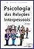Psicologia das Relações Interpessoais (Portuguese Edition)
