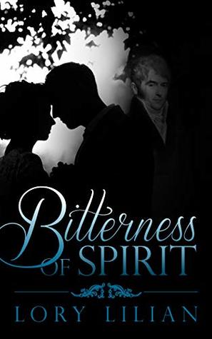 Bitterness of Spirit: A Pride and Prejudice Variation (Kindle Edition)