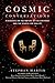 Cosmic Conversations: Dialogues on the Nature of the Universe and the Search for Reality