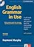 English Grammar in Use: A self-study reference and practice book for intermediate students of English