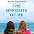 The Opposite of Me: A Novel