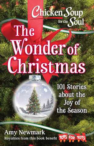 Chicken Soup for the Soul: The Wonder of Christmas: 101 Stories about the Joy of the Season (Kindle Edition)