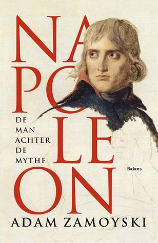 Napoleon.  De man achter de mythe