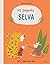 Mi pequeña selva (Spanish Edition)