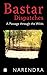 Bastar Dispatches: A Passag...