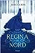 La Regina del Nord by Rebecca   Ross