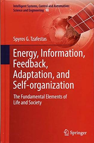 Energy, Information, Feedback, Adaptation and Self-organization: The Fundamental Elements of Life and Society (Hardcover)