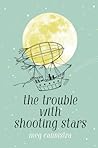 The Trouble with Shooting Stars by Meg Cannistra