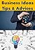 Business Ideas ,Tips & Advice