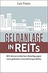 Geldanlage in REITs: Mit börsennotierten Beteiligungen zum globalen Immobilienportfolio (German Edition)