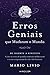 Erros Geniais que Mudaram o Mundo by Mario Livio Erros Geniais que Mudaram o Mundo by Mario Livio