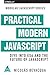 Practical Modern JavaScript: Dive into ES6 and the Future of JavaScript