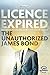 Licence Expired: The Unauthorized James Bond