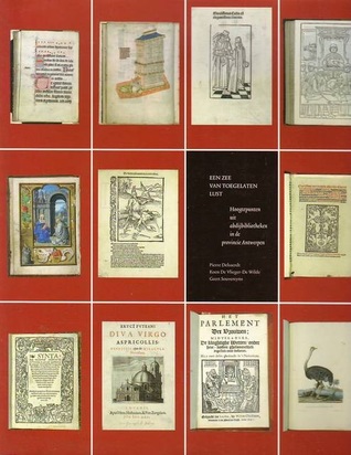 Een zee van toegelaten lust: hoogtepunten uit abdijbibliotheken in de provincie Antwerpen