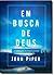 Em Busca de Deus by John      Piper