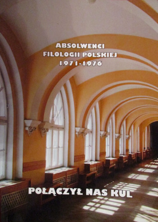 Połączył nas KUL. Wspomnienia absolwentów KUL - studentów filologii polskiej w latach 1971-1976 (Paperback)