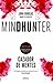 Mindhunter: Cazador de mentes / Mindhunter: Inside the FBI's Elite Serial Crime Unit: Cazador de mentes. (Spanish Edition)