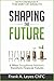 Shaping the Future: 6 Ways ...