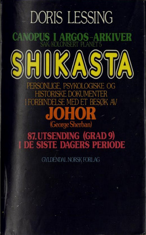 Shikasta : personlige, psykologiske og historiske dokumenter i forbindelse med et besøk av Johor (George Sherban) 87. utsending (grad 9) i de siste dagers periode