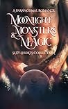 Moonlight, Monsters & Magic by Zara M. Baily Moonlight, Monsters & Magic by Zara M. Baily