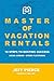 Master of Vacation Rentals:...