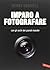 Imparo a Fotografare. Compo...