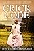 The Crick Code: A Novel Based on the Memoirs of a Girl Raised in the FLDS Community of Colorado City